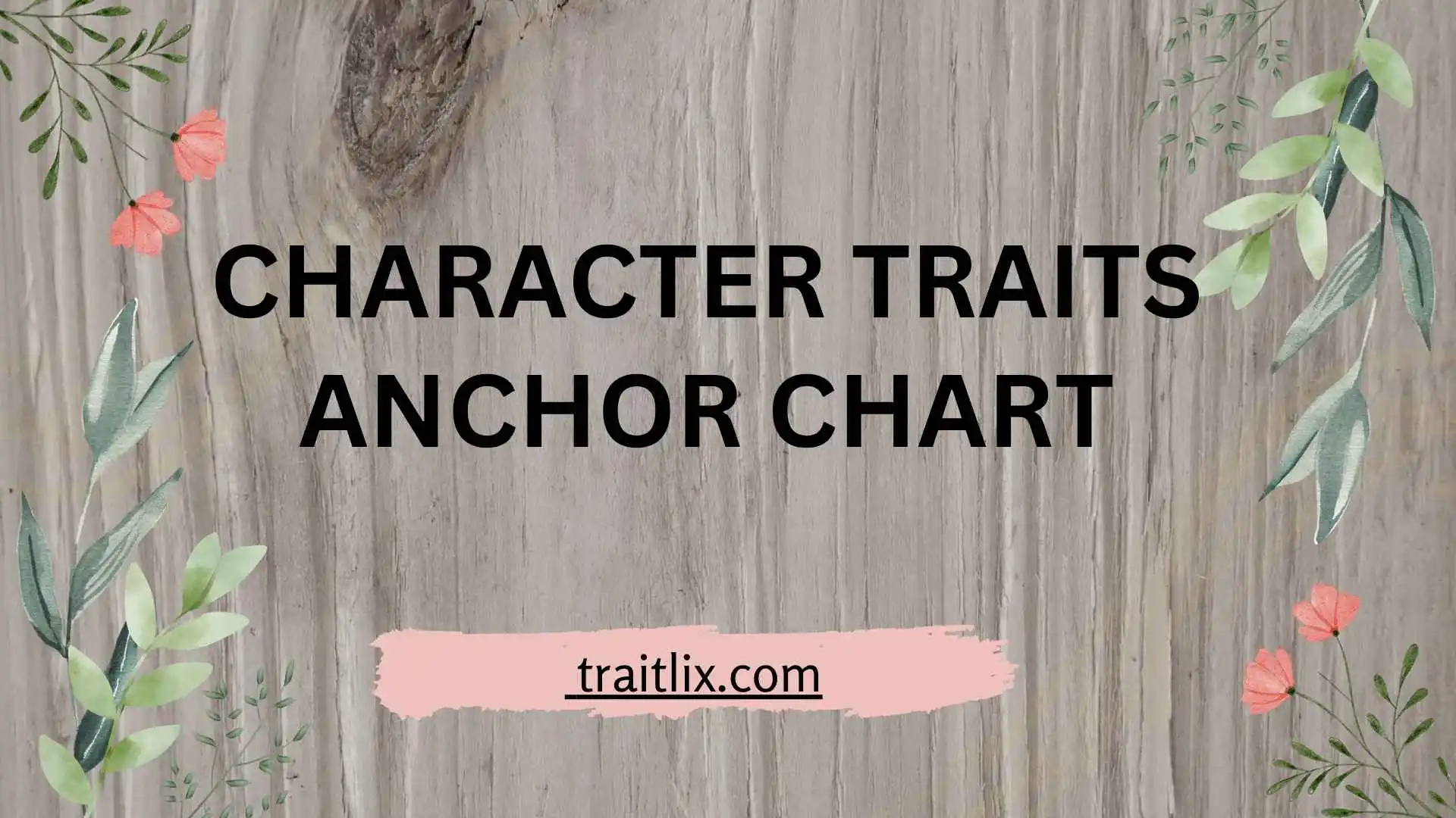 20+ Character Traits Anchor Chart: A Complete Guide to Understanding and Teaching Character Traits