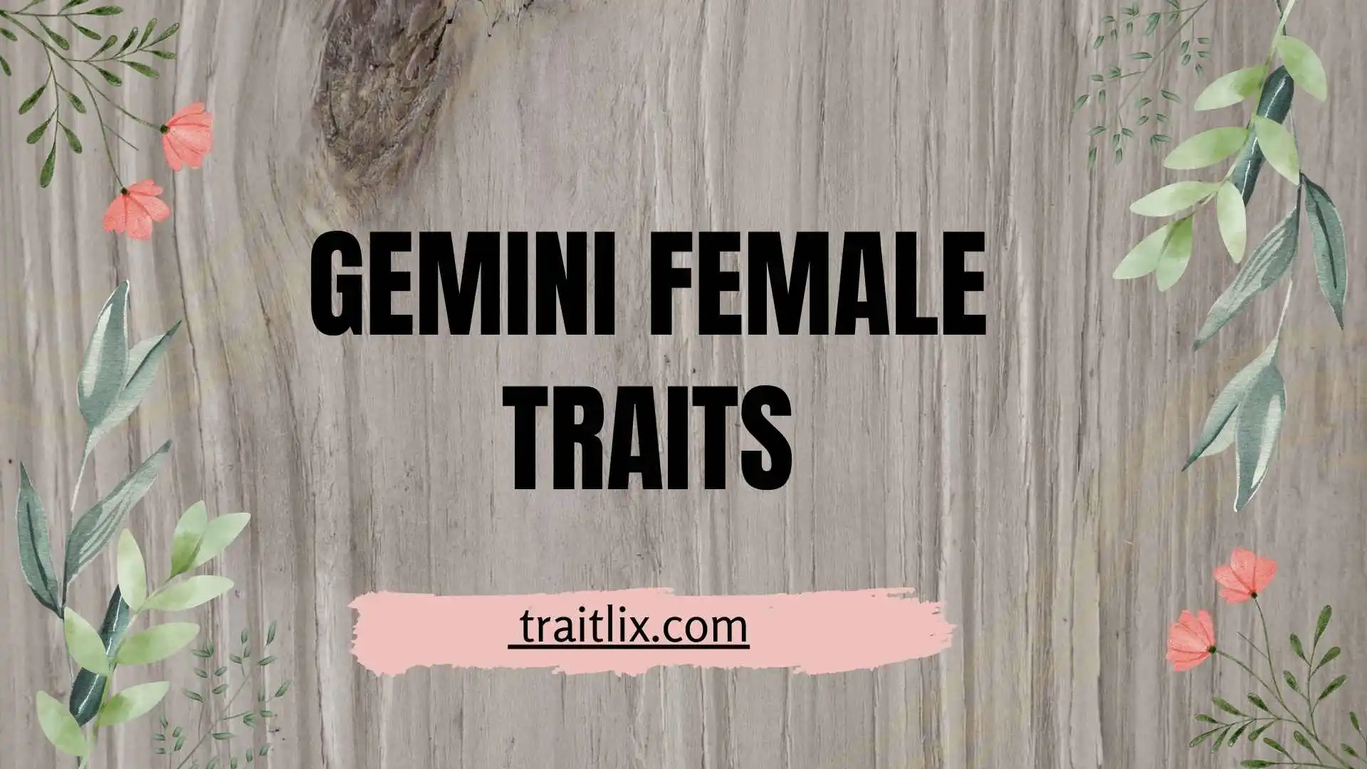 43+ Gemini Female Traits: Personality, Strengths, Weaknesses, Love, Career & More