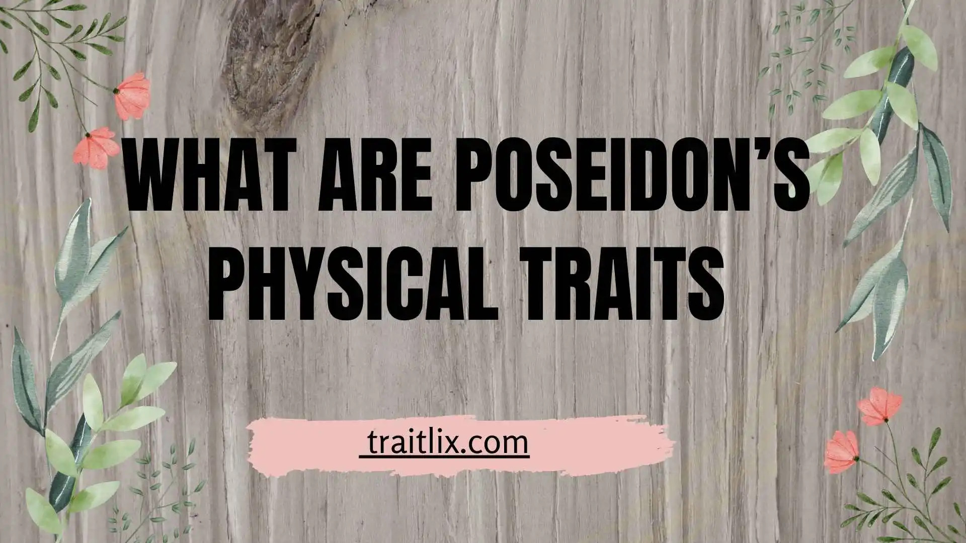 44+ What Are Poseidon’s Physical Traits? Appearance, Build, Hair, Beard, and Symbols Explained