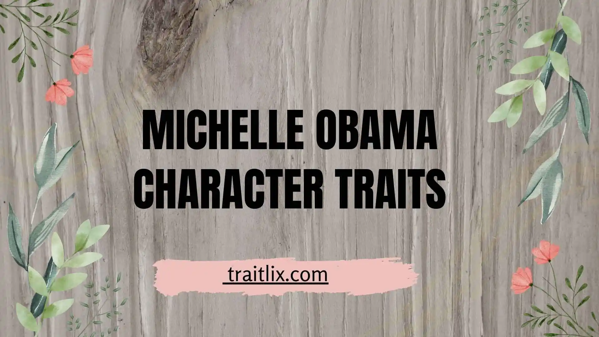 Michelle Obama Character Traits:Qualities That Define Her Public Character